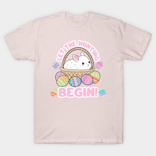 Easter day egg hunting cute design - Let the hunting begin T-Shirt